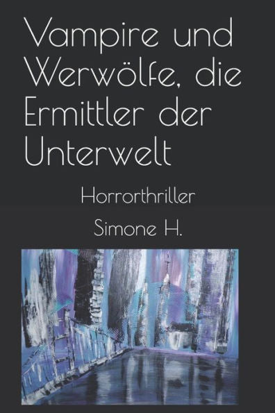 Vampire Und Werwölfe, Die Ermittler Der Unterwelt : Horrorthriller