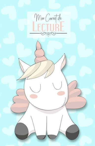 Mon Carnet De Lecture : Ma Biblioth?que / Mes Livres | 100 Fiches De Lectures D?taill?s | Licorne Sur Fond Turquoise