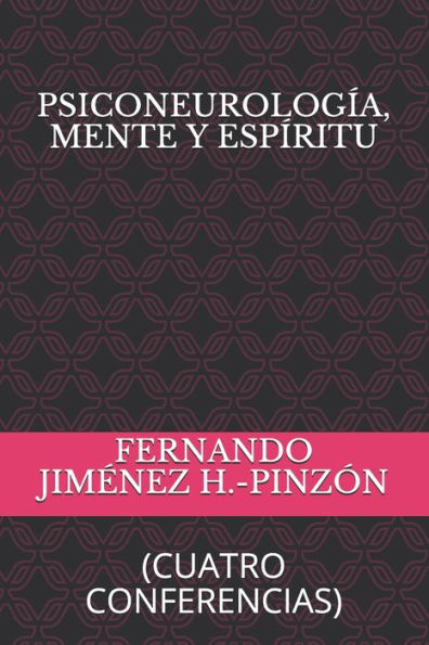 Psiconeurolog?a, Mente Y Esp?ritu : (Cuatro Conferencias)