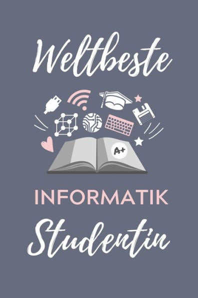 Weltbeste Informatik Studentin : A5 Geschenkbuch Kariert Für Informatik Studenten - Programmierer - Geschenkidee Abitur Schulabschluss - Vorlesungsbeginn - Studium - Erstis - 9781707815401