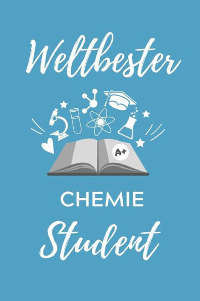 Weltbester Chemie Student : A5 Geschenkbuch Studienplaner Für Chemie Fans - Geschenk Fuer Studenten - Zum Schulabschluss - Semesterstart - Bestandene Pruefung - Chemiker - Studium - 9781707833382