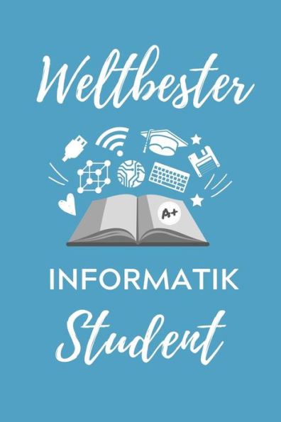 Weltbester Informatik Student : A5 Geschenkbuch Kariert Für Informatik Studenten - Programmierer - Geschenkidee Abitur Schulabschluss - Vorlesungsbeginn - Studium - Erstis - 9781707835676
