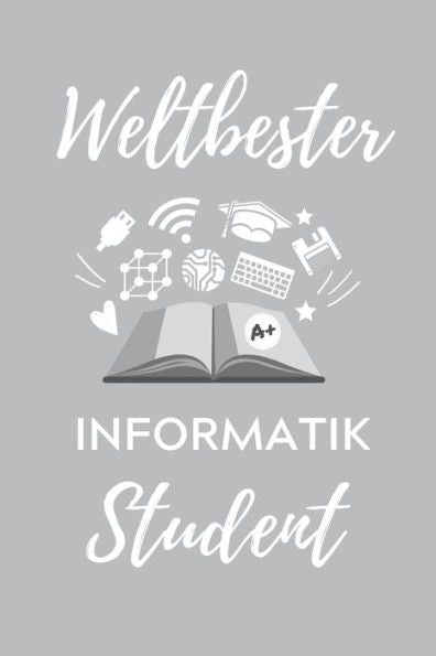 Weltbester Informatik Student : A5 Geschenkbuch Studienplaner Für Informatik Studenten - Programmierer - Geschenkidee Abitur Schulabschluss - Vorlesungsbeginn - Studium - Erstis - 9781707845972