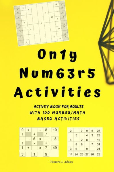 Only Numbers Activities : Activity Book For Adults With100 Number/Math Based Activities