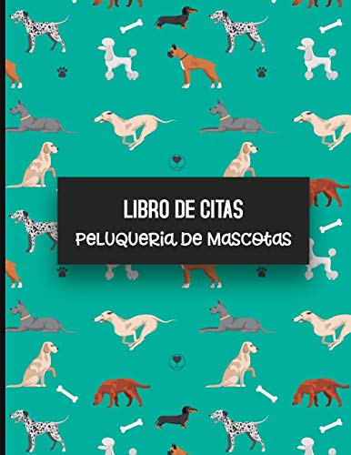 Libro de Citas Peluqueria de Mascotas: Libreta para Apuntar y Agendar Citas para Peluquera o Veterinaria, Spas de Perros, Cuidado de Mascotas, con ... Verde Perros 8.5 x 11 in (Spanish Edition)