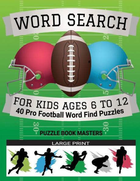 Word Search For Kids Ages 6 To 12 : 40 Pro Football Word Find Puzzles - Large Print