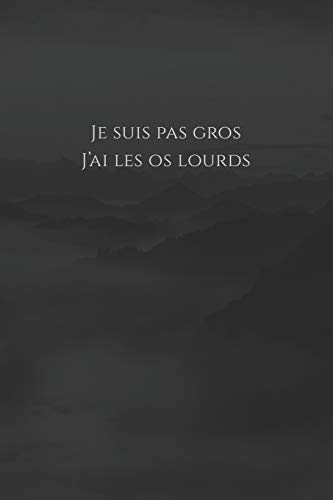 Je suis pas gros, j'ai les os lourds: Carnet de note ?? Mon petit carnet ?? | 110 pages vierges | format 6x9 po | Made In France (French Edition)