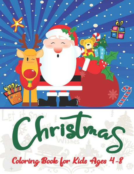 CHRISTMAS COLORING BOOK FOR KIDS AGES 4-8: Best magic Santa Christmas coloring books for kids, Fun Children?s Christmas Gift or Present for Toddlers & ... Snowmen & More!, Christmas gift for kids