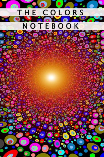 The Colors Notebook : Notebook With Matte Cover 6X9 With 120 Completely White Pages For Drawing, Coloring And Taking Notes - 9781708203627
