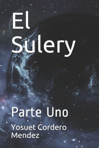 El Sulery: Parte Uno (Spanish Edition)