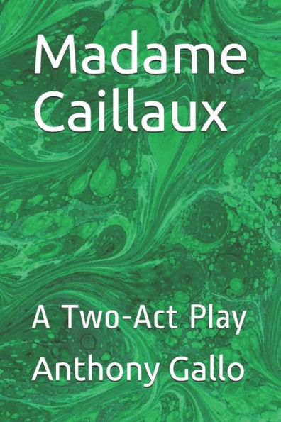 Madame Caillaux : A Two-Act Play