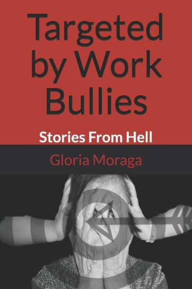 Targeted By Work Bullies : Stories From Hell