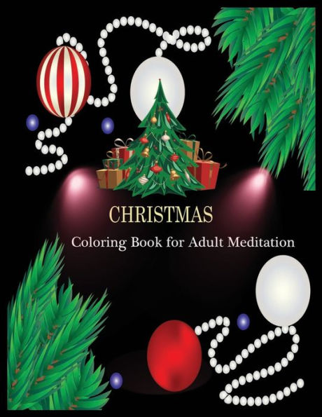CHRISTMAS Coloring Book for Adult Meditation: Adult Coloring Book (Stress Relieving Coloring Pages, Coloring Book for Relaxation)