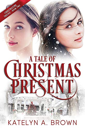 A Tale of Christmas Present: A Time-Travel Novel (Christmastime Trilogy)