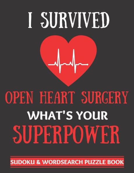 I Survived Open Heart Surgery: Sudoku And Wordsearch Puzzles Large Print | Perfect Post Heart Surgery Gift For Women, Men, Teens and Kids - Get Well ... Activities While Recovering From Surgery