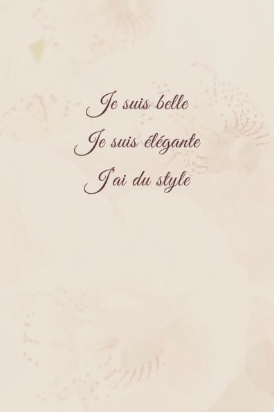 Je suis belle, je suis elegante, j'ai du style: Carnet de note ? Mon petit carnet ? | 110 pages vierges | format 6x9 po | Made In France (French Edition)