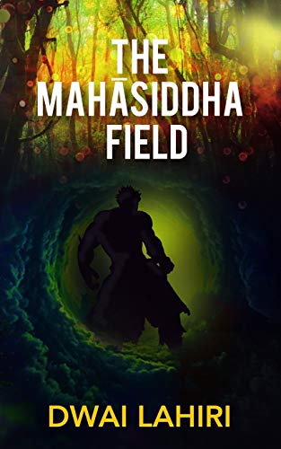 The Mah?üsiddha Field (The Mah?üsiddha Series)