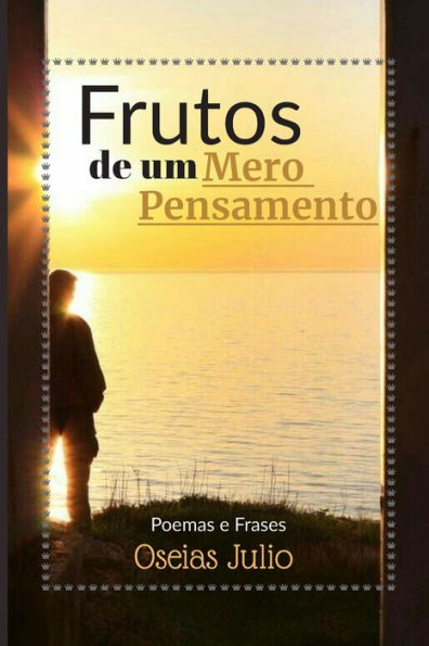 Frutos De Um Mero Pensamento: Poemas e frases (Portuguese Edition)