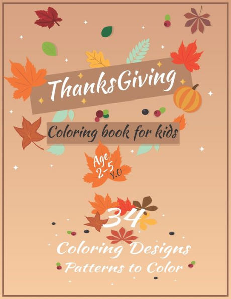 Thanksgiving Coloring Book For Kids Ages 2-5: A Big Happy Thanksgiving Coloring Book For Kids | Collection Of Fun And Easy Thanksgiving Holiday ... 34 Designs Patterns | Large Print 8.5*11 - 9781708673567