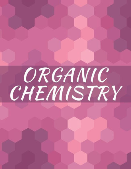 Organic Chemistry : Hexagonal Graph Paper Notebook, 120 Pages, 1/4 Inch Hexagons