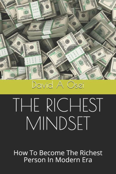 The Richest Mindset : How To Become The Richest Person In Modern Era
