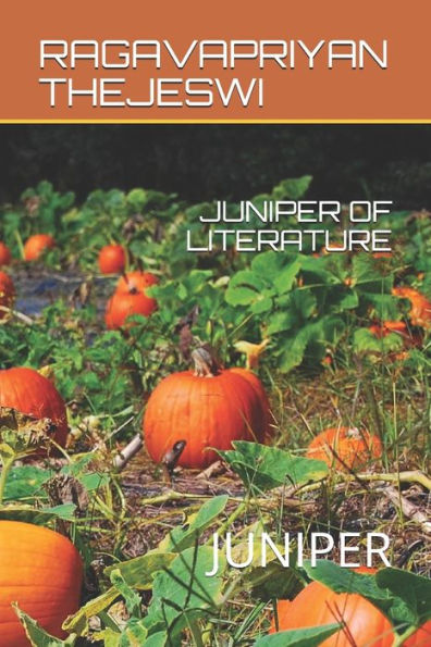 JUNIPER OF LITERATURE: JUNIPER (RAGAVAPRIYAN LITERARY WORKS 2)