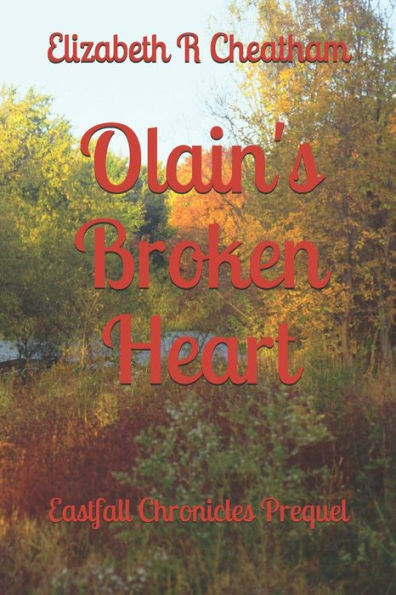 Olain's Broken Heart: Eastfall Chronicles Prequel
