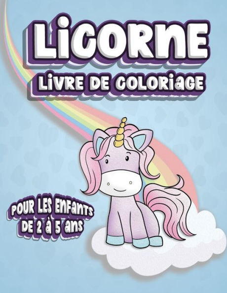 Licorne Livre De Coloriage Pour Les Enfants De 2 ? 5 Ans : 100 Pages ? Colorier, Du Plaisir Pour Les Petites Filles