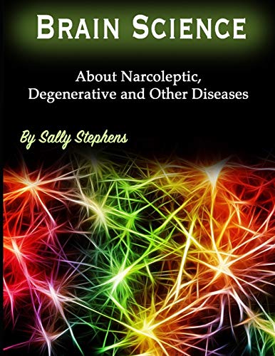 Brain Science: About Narcoleptic, Degenerative and Other Diseases