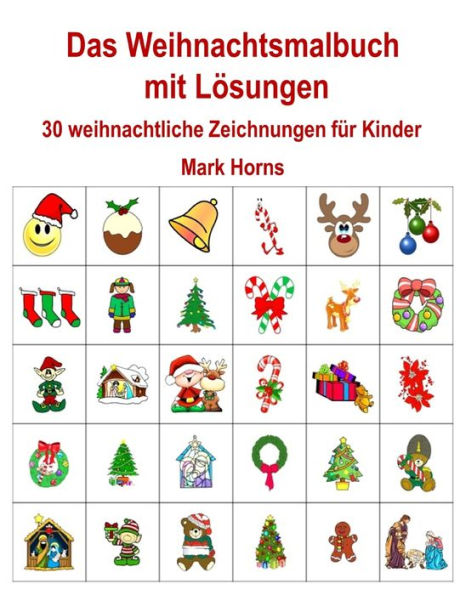 Das Weihnachtsmalbuch mit LOsungen: 30 weihnachtliche Zeichnungen fUr Kinder (German Edition)