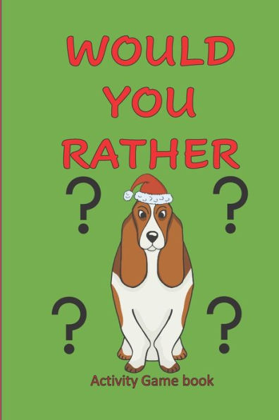Would You Rather Activity Game Book : Christmas Activity Book: Fun Hilarious Choices For Kids 6-12 Years (Family Time Activity Book)