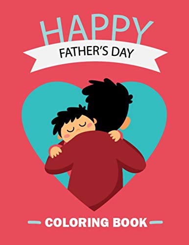 Happy Father??s Day Coloring Book: Stress Relieving Patterns Happy Fathers Day Colouring Book Gift Ideas for Dad - 50 Unique Design Father Day Colouring Pages for Colouring Practice