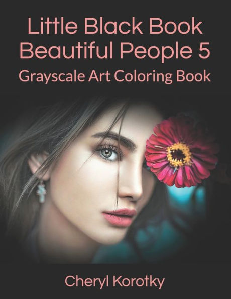 Little Black Book Beautiful People 5 : Grayscale Art Coloring Book