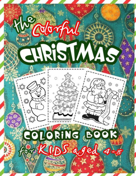 The Colorful Christmas Coloring Book For Kids : 30 Beautiful And Fun Pictures Will Keep Your Kids Happy, For Kids 4-8
