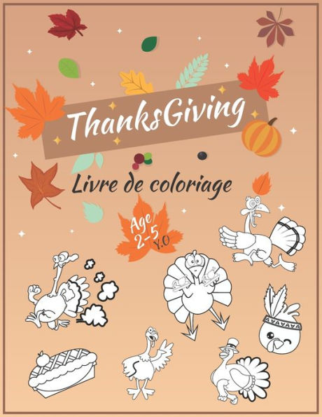 Thanksgiving Livre De Coloriage Age 2 À 5 Ans : Livre De Coloriage Thanksgiving Pour Les Enfants - Fun Et Détente Thanksgiving Design À Colorier Cadeaux Pour Les Enfants De 2 À 5 Ans, Enfants D'Âge Préscolaire 34 Designs Patterns