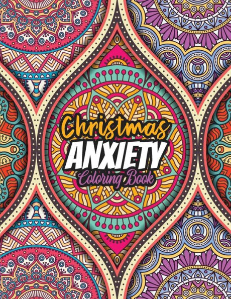 Christmas Anxiety Coloring Book: Anxiety Coloring Book Christmas Pattern, Relaxing Color Theraphy For Adults