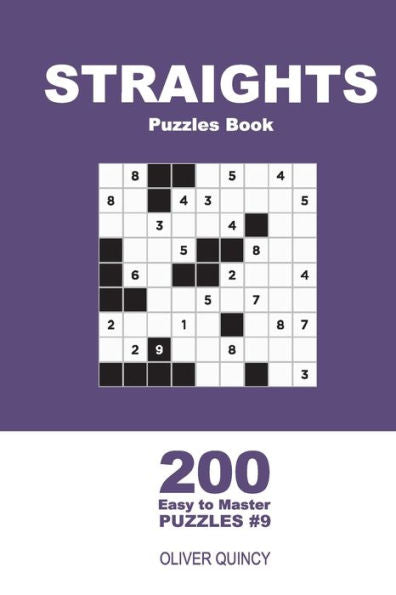 Straights Puzzles Book - 200 Easy To Master Puzzles 9X9 - 9781709197529