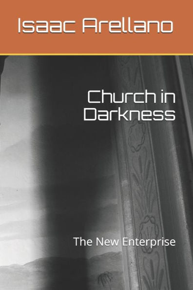 Church in Darkness: The New Enterprise