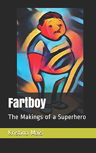 Fartboy: The Makings of a Superhero