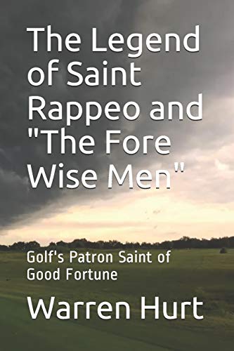 The Legend of Saint Rappeo and "The Fore Wise Men": Golf's Patron Saint of Good Fortune