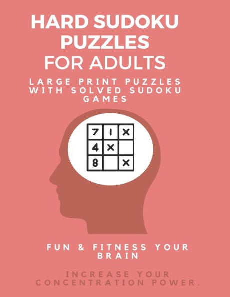 Hard Sudoku Puzzle Book for Adults : Large Print Puzzles with Solved Sudoku Games - Fun & Fitness your brain: - Good at Sudoku? Here?s some you?ll never complete (Sudoku Puzzle Books) - 9781709601941