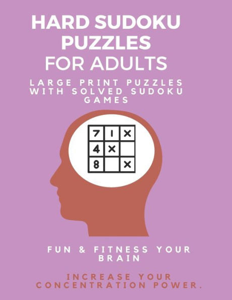 Hard Sudoku Puzzle Book for Adults : Large Print Puzzles with Solved Sudoku Games - Fun & Fitness your brain: - Good at Sudoku? Here?s some you?ll never complete (Sudoku Puzzle Books) - 9781709603198