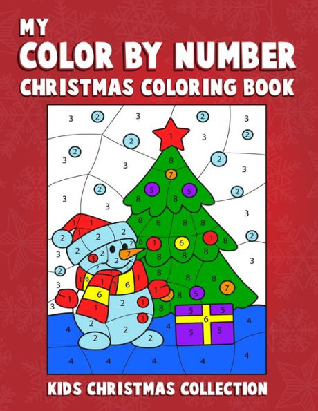 My Color By Number Christmas Coloring Book Kids Christmas Collection : Kids Color By Number Christmas Coloring Book. A Very Creative Awesome Christmas Coloring And Activity Books For Kids Ages 4-6, 6-8. (Color By Number Coloring Books For Kids)