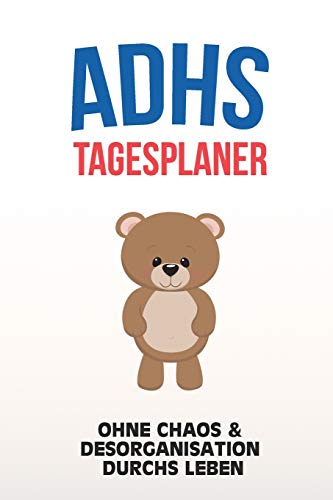ADHS Tagesplaner - Ohne Chaos & Desorganistation durchs Leben: Erledigungen sofort aufschreiben um nichts mehr zu vergessen, einfacher Leben mit ADS / ADHS (German Edition)