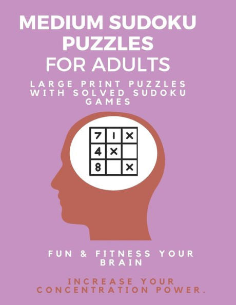 Medium Sudoku Puzzle Book For Adults : Large Print Puzzles With Solved Sudoku Games - Fun & Fitness Your Brain: Good At Sudoku? Here's Some!I Dare You To Complete