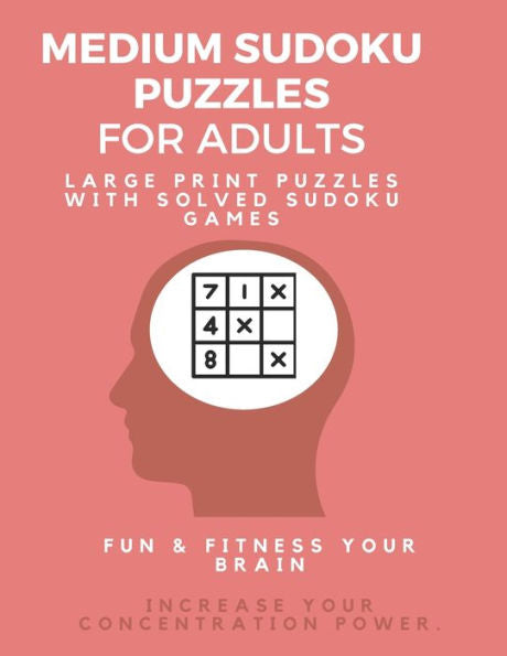 Medium Sudoku Puzzle Book For Adults : Large Print Puzzles With Solved Sudoku Games - Fun & Fitness Your Brain: Good At Sudoku? Here's Some!I Dare You To Complete - 9781709675119