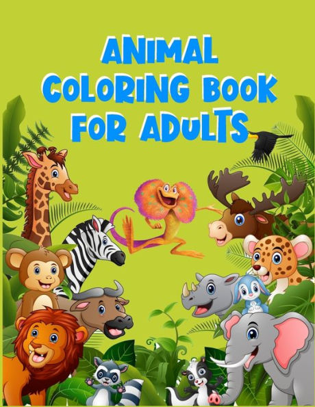 Animal Coloring Book for Adults: Awesome 100+ Coloring Animals, Birds, Mandalas, Butterflies, Flowers, Paisley Patterns, Garden Designs, and Amazing Swirls for Adults Relaxation