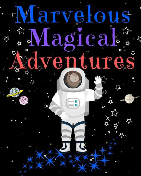 Marvelous Magical Adventures : Astronaut Write And Draw Activity Book For Girls And Boys