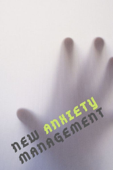 New Anxiety Management : Use It When You Are Feeling Anxious Or Stressed To Illuminate What Is Driving The Anxiety. - 9781709755132