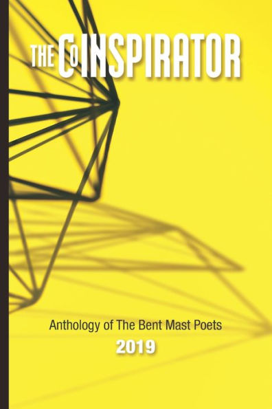 The Coinspirator : 2019 Anthology Of The Bent Mast Poets
